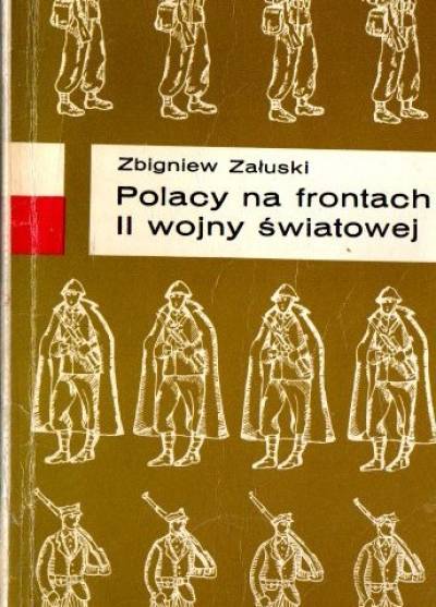 Zbigniew Załuski - Polacy na frontach II wojny światowej