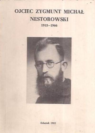 Michał Milewski - Ojciec Zygmunt Michał Nestorowski (1915-1966)