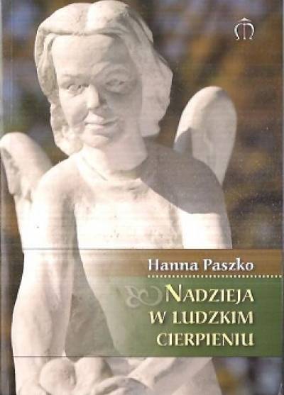 Hanna Pyszko - NAdzieja w ludzkim cierpieniu. Świadectwa