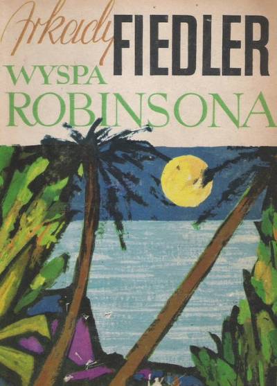 Arkady Fiedler - Wyspa Robinsona