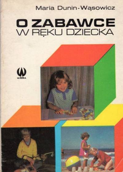 Maria Dunin-Wąsowicz - O zabawce w ręku dziecka