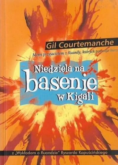 Gil Courtemanche - Niedziela na basenie w Kigali