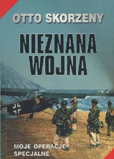 Otto Skorzeny - Nieznana wojna
