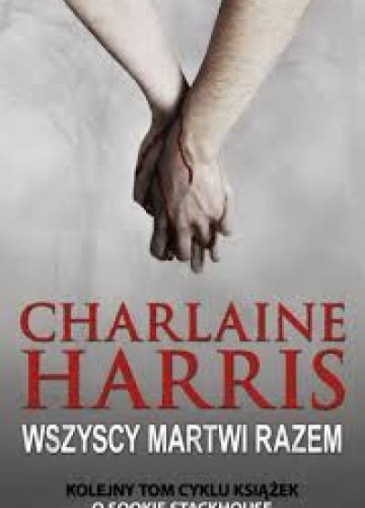 Charlaine Harris - Wszyscy martwi razem