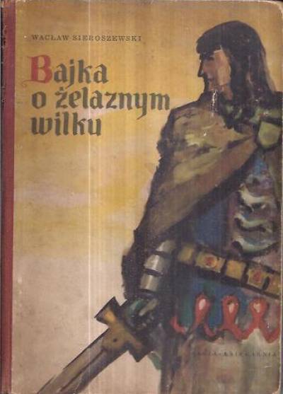 Wacław Sieroszewski - Bajka o żelaznym wilku  (wyd.1959)