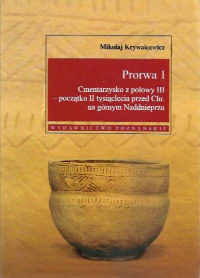 Mikołaj Krywalcewicz - Prorwa 1. Cmentarzysko z połowy III-początku II tysiąclecia przed Chr. na górnym Naddnieprzu