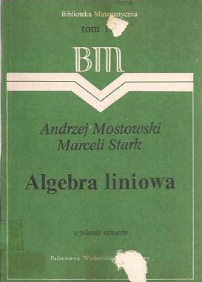 Andrzej Mostowski, Marceli Stark - Algebra liniowa