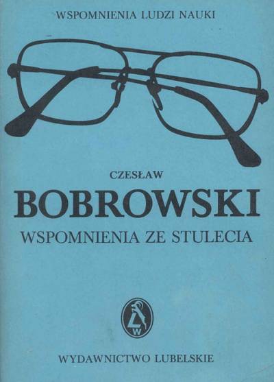 Czesław Bobrowski - Wspomnienia ze stulecia