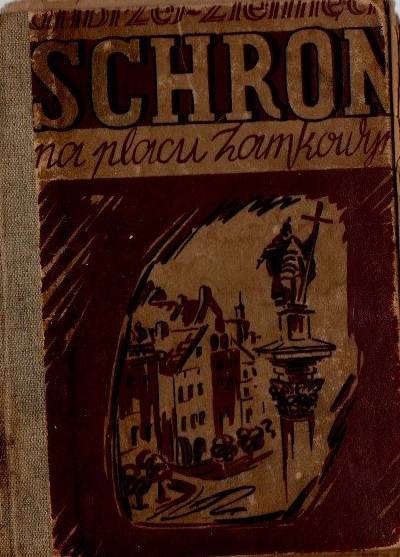 Andrzej Ziemięcki - Schron na Placu Zamkowym. Powieść o Warszawie z 1980 roku  (wyd. 1947)