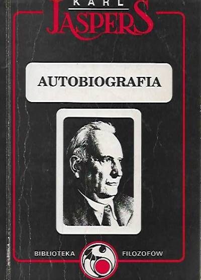 Karl Jaspers - Autobiografia filozoficzna