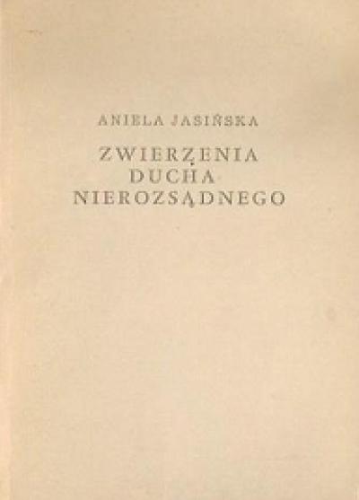 Aniela Jasińska - Zwierzenia ducha nierozsądnego