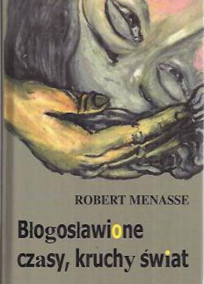 Robert Menasse - Błogosławione czasy, kruchy świat