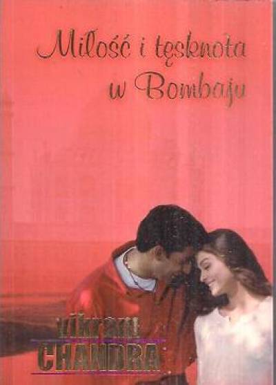 Vikram Chandra - Miłość i tęsknota w Bombaju