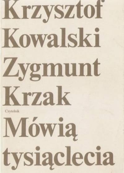 Krzysztof Kowalski, Zygmunt Krzak - Mówią tysiąclecia