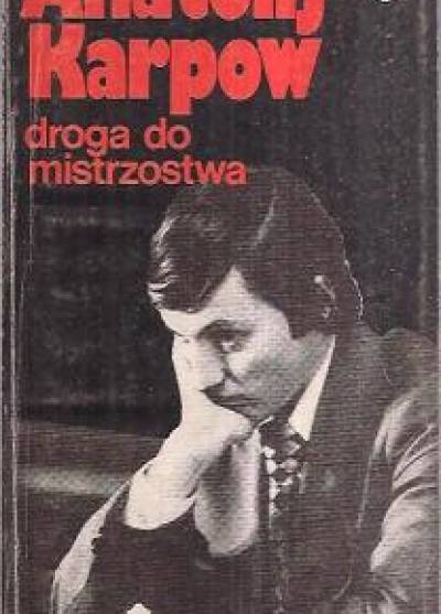 Anatolij Karpow. Droga do mistrzostwa