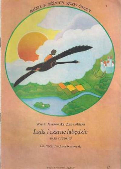 Wanda Markowska, Anna Milska - Laila i czarne łabędzie. Baśń z Sudanu