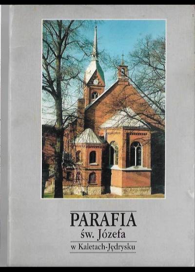 Jan Myrcik - Parafia św. Józefa w Kaletach-Jędrysku 1896-1996