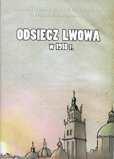 R. Gajewski - Odsiecz Lwowa w 1918 r.