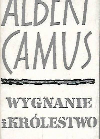 Albert Camus - Wygnanie i królestwo
