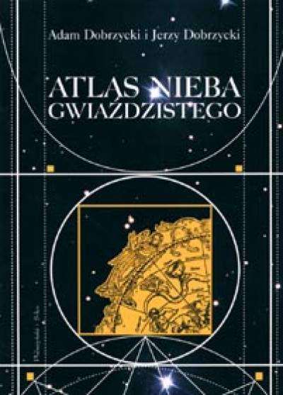 A. Dobrzycki, J. Dobrzycki - Atlas nieba gwiaździstego. Epoka J2000.0