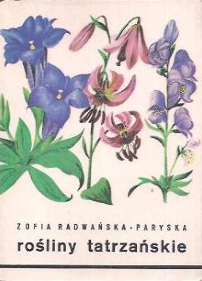 Zofia Radwańska-Paryska - Rośliny tatrzańskie. Atlas