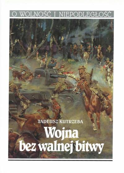 Tadeusz Kutrzeba - Wojna bez walnej bitwy