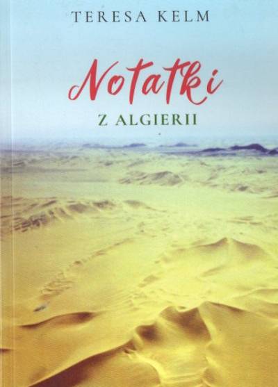 Teresa Kelm - Notatki z Algierii