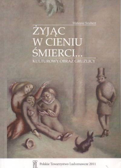 Mateusz Szubert - Żyjąc w cieniu śmierci... Kulturowy obraz gruźlicy