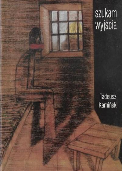 Tadeusz Kamiński - Szukam wyjścia