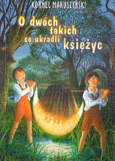 Kornel Makuszyński - O dwóch takich, co ukradli księżyc