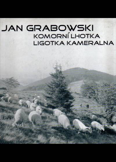 Jan Grabowski - Komorni Lhotka / Ligotka Kameralna. Fotografie z lat 1952-1985