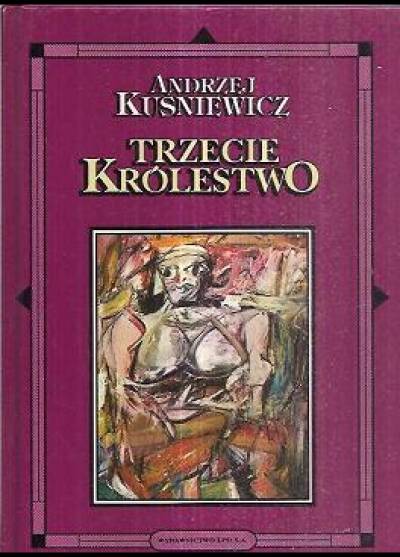 Andrzej Kuśniewicz - Trzecie królestwo