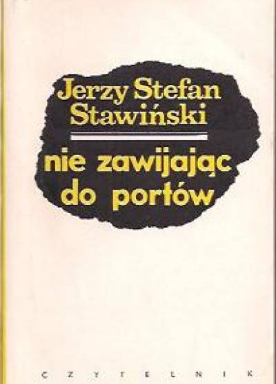 Jerzy Stefan Stawiński - Nie zawijając do portów