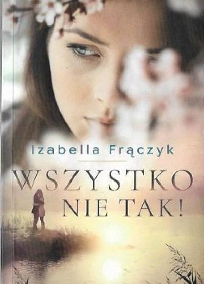 Izabella Frączyk - Wszystko nie tak!