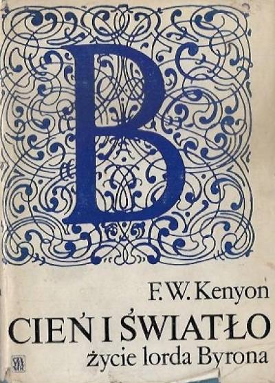 F.W. Kenyon - Cień i światło. Życie lorda Byrona