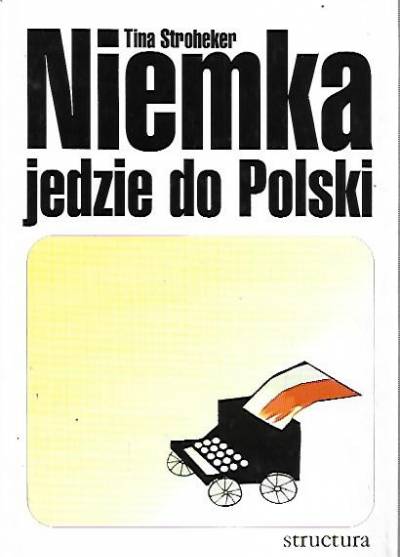 Tina Stroheker - Niemka jedzie do Polski