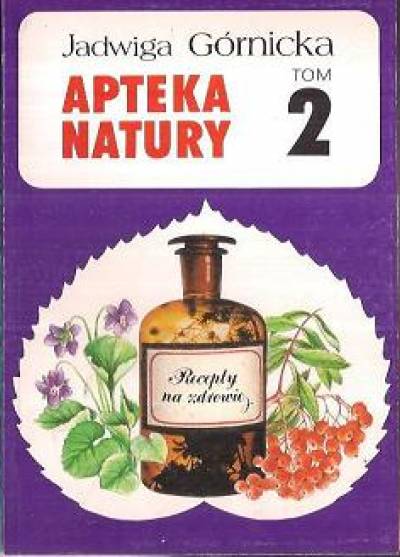 Jadwiga Górnicka - Apteka natury (komplet I-III)