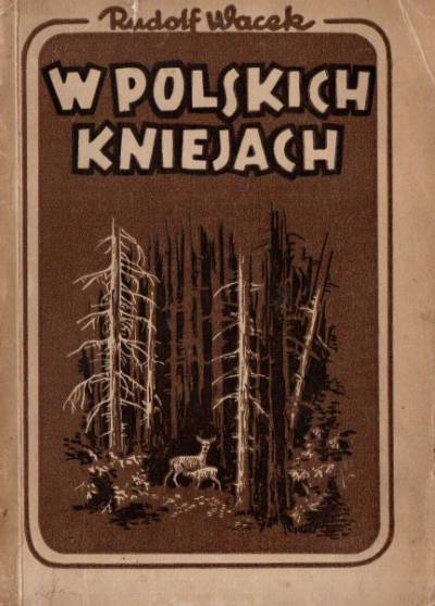 Rudolf Wacek - W polskich kniejach