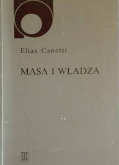 Elias Canetti - Masa i władza