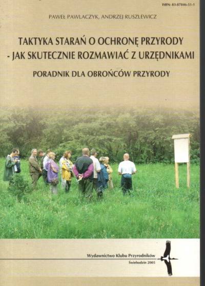 Pawlaczyk, Ruszkiewicz - Taktyka starań o ochronę przyrody - jak skutecznie rozmawiać z urzędnikami. Poradnik dla obrońców przyrody