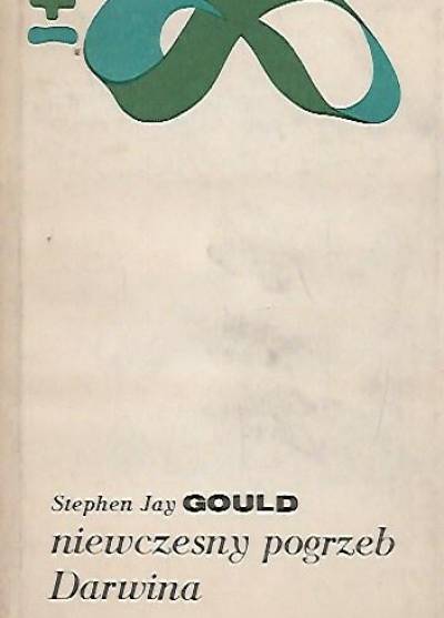 Stephen Jay Gould - Niewczesny pogrzeb Darwina