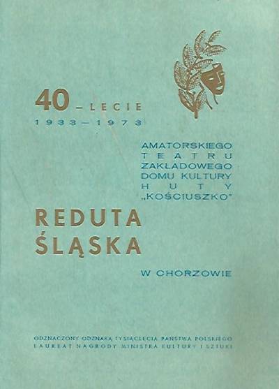 MAria Stankiewicz - 40-lecie (1933-1973) amatorskiego teatru zakładowego domu kultury huty Kościuszko - Reduta Śląska w Chorzowie