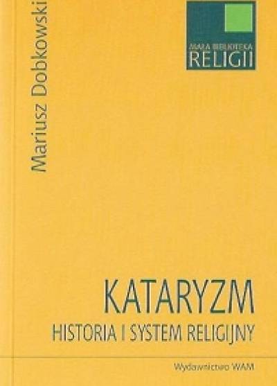 Mariusz Dobkowski - Kataryzm. Historia i system religijny