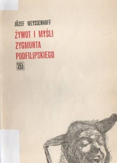 Józef Weysenhoff - Żywot i myśli Zygmunta Podfilipskiego