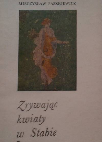 Mieczysław Paszkiewicz - Zrywając kwiaty w Stabie