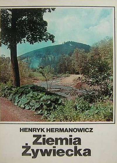 Henryk Hermanowicz - Ziemia Żywiecka [album fot.]