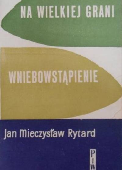 Jerzy Mieczysław Rytard - Na wielkiej grani / Wniebowstąpienie