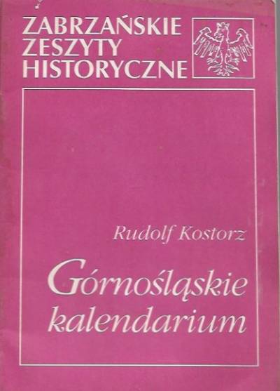 Rudolf Kostorz - Górnośląskie kalendarium
