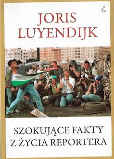 Jors Luyendijk - Szokujące fakty z życia reportera