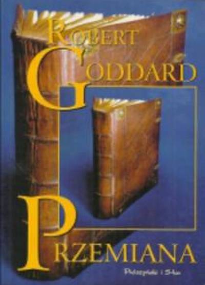 Robert Goddard - Przemiana